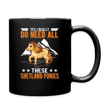 Yes I Really Do Need All These Shetland Ponies - Full Color Mug - black - Right