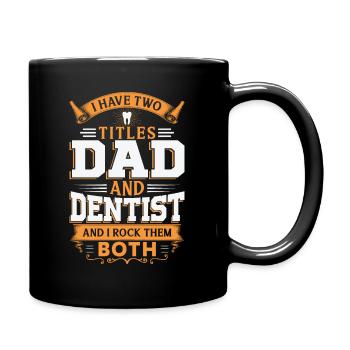 I Have Two Titles Dad And Dentist And iq - Full Color Mug - black - Right