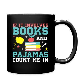 If It Involves Books And Pajamas Count Me In Book - Full Color Mug - black - Right
