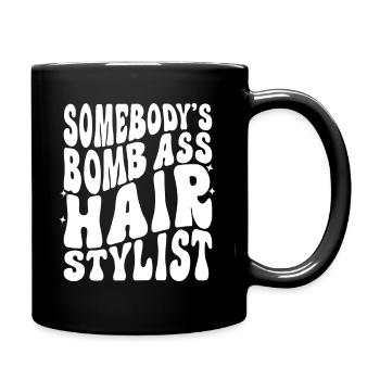 Somebody's Bomb Ass Hair Stylist - Full Color Mug - black - Right