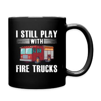 I Still Play With Fire Trucks Cool Design For Fire - Full Color Mug - black - Right