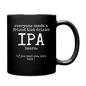 Every One Needs A Friend That Drinks IPA Beers - Full Color Mug - black - Right