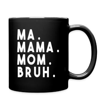 Ma Mama Mom Bruh - Full Color Mug - black - Right