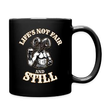 LIFE'S NOT FAIR AND STILL - Full Color Mug - black - Right