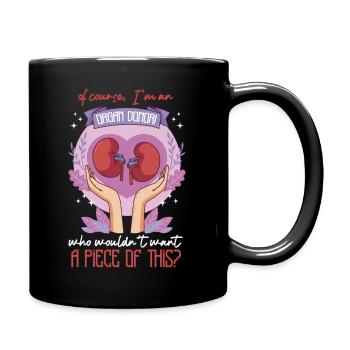 Of Course I'M An Organ Donor Who Wouldn'T Want A - Full Color Mug - black - Right