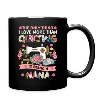Quilting Sewing Quilt Nana Sayings Quilter - Full Color Mug - black - Right