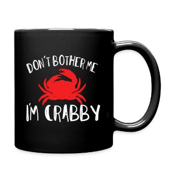 Don'T Bother Me I'M Crabby Moody Person - Full Color Mug - black - Right