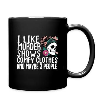 Funny I like murder shows comfy clothes and maybe - Full Color Mug - black - Right