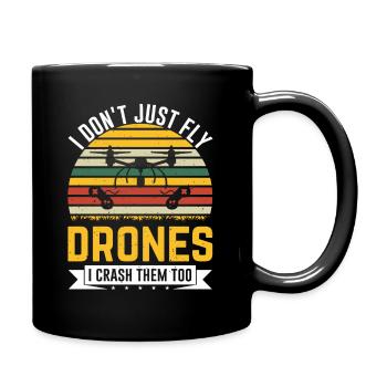 I Don t Just Fly Drones I Crash Them Too - Full Color Mug - black - Right