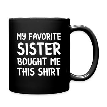 My Favorite Sister Bought Me This Shirt - Full Color Mug - black - Right