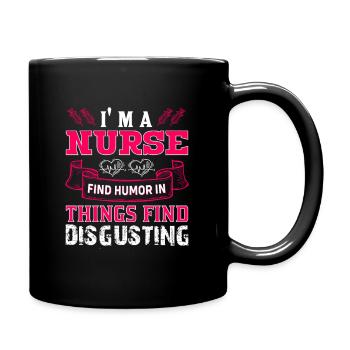 I m A Nurse Find Humor In Things Find Disgusting - Full Color Mug - black - Right