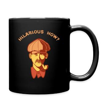 Hilarious how? - Full Color Mug - black - Right