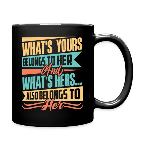 What's yours belongs to her - Full Color Mug