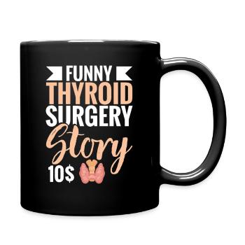  Thyroid Surgery Story Funny Post Thyroid Surgery - Full Color Mug - black - Right