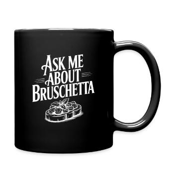 Ask Me About Bruschetta - Full Color Mug - black - Right