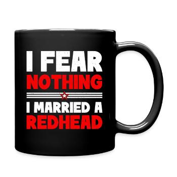I Fear Nothing I Married A Redhead Ginger Red Hair - Full Color Mug - black - Right