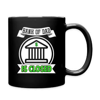 Bank Of Dad Is Closed - Full Color Mug - black - Right