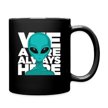 We Are Always Here Alien Extraterrestrial Sci Fi - Full Color Mug - black - Right