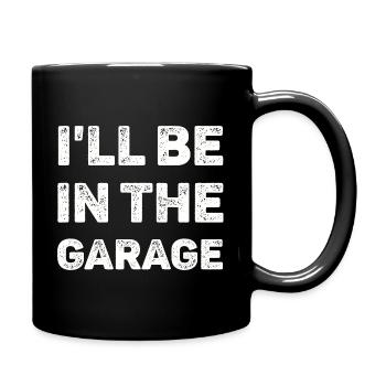 I'll Be In The Garage Mechanic - Full Color Mug - black - Right