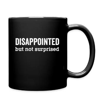 disappointed but not surprised - Full Color Mug - black - Right