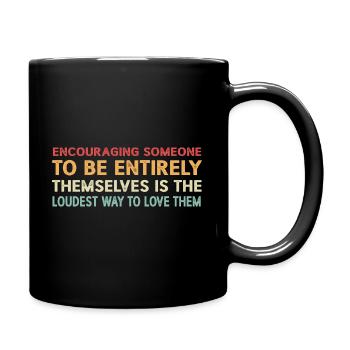 Encouraging Someone To Be Entirely Themselves - Full Color Mug - black - Right