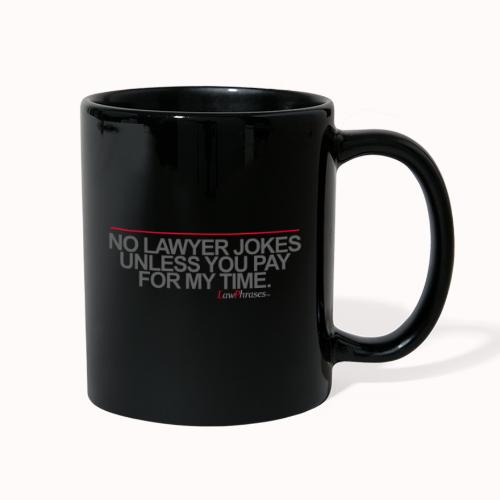 NO LAWYER JOKES UNLESS YOU PAY FOR MY TIME. - Full Color Mug