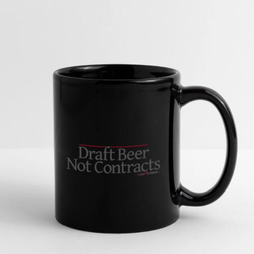 Draft Beer Not Contracts - Full Color Mug