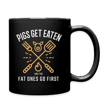Pigs Get Eaten and the Fat Ones Go First - Full Color Mug - black - Right