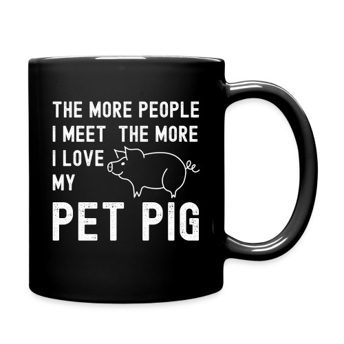 The More People I Meet The More I Love My Pet Pig - Full Color Mug