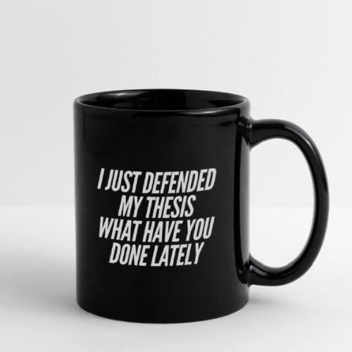 I Just Defended My Thesis - Full Color Mug