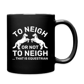 To Neigh Or Not To Neigh That Is Equestrian - Full Color Mug - black - Right