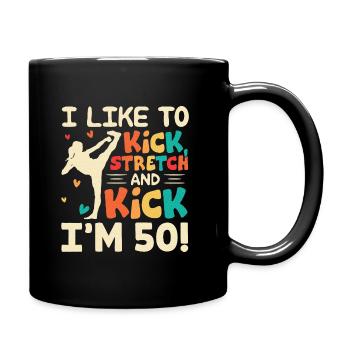 I Like To Kick Stretch And Kick I m 50 50th - Full Color Mug - black - Right