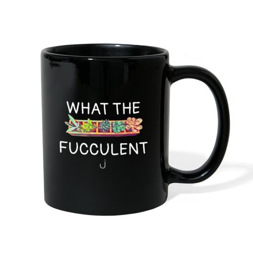 What the Fucculent - Full Color Mug