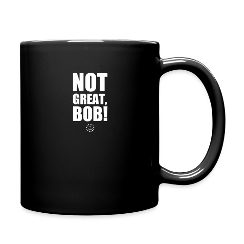 Not Great Bob! - Full Color Mug