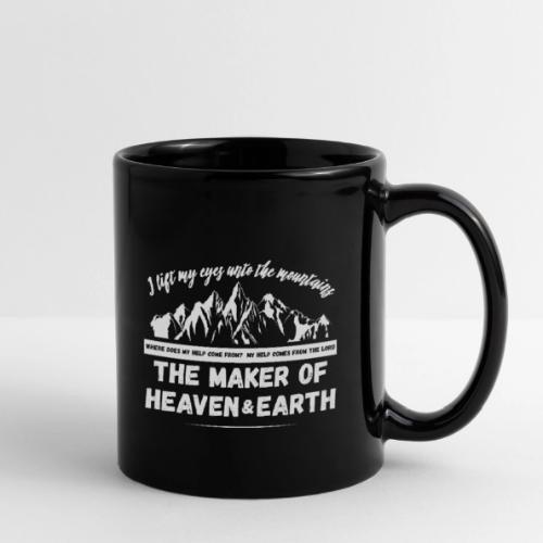 Maker of heaven and earth psalms 121:1 - Full Color Mug