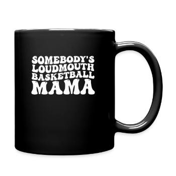 Somebody's Loudmouth Basketball Mama Mother's Day - Full Color Mug - black - Right