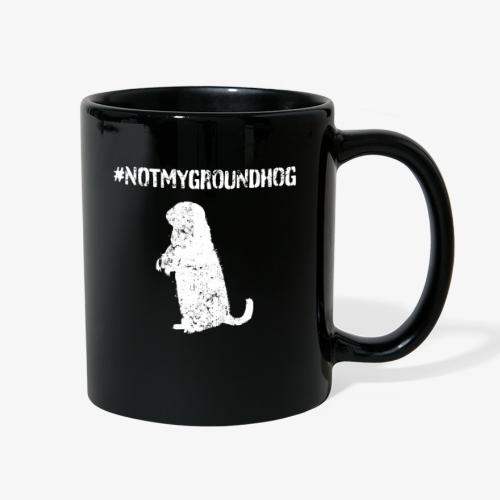 Not My Groundhog - Full Color Mug