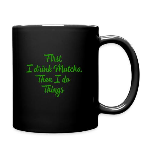 First I Drink Matcha - Full Color Mug