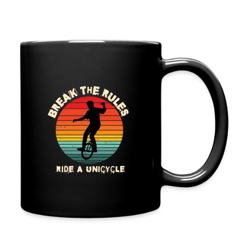 Break The Rules Ride A Unicycling - Full Color Mug