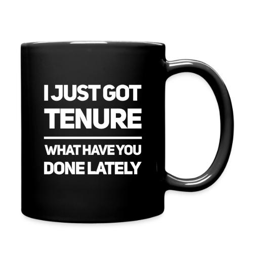 I Just Got Tenure - Full Color Mug