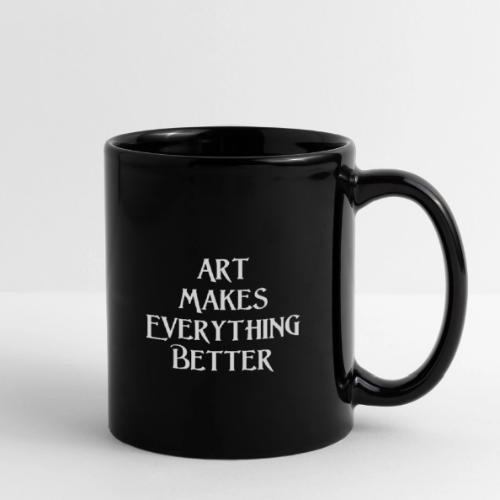 Art Makes Everything Better. - Full Color Mug