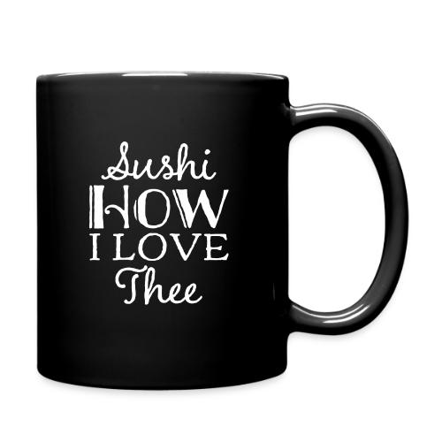 Sushi How I Love Thee - Full Color Mug