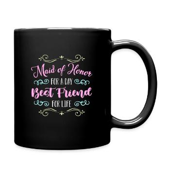 Maid Of Honor For A Day Wedding Party Bridesmaid - Full Color Mug - black - Right