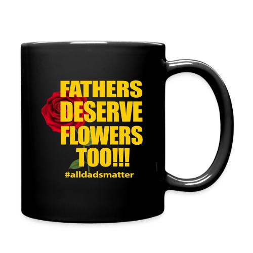 FATHERS DESERVE FLOWERS TOO YELLOW - Full Color Mug