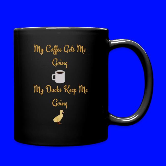 My Coffee Gets me Going My Ducks Keep me Going