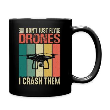 I Don t Just Fly Drone I Crash Them - Full Color Mug - black - Right