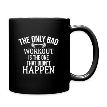Funny And Motivational Quote, The Only Bad Workout - Full Color Mug - black - Right