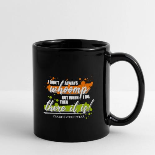 I don t always whoomp - Full Color Mug