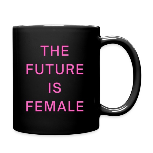 THE FUTURE IS FEMALE, Feminism Women Empowerment - Full Color Mug