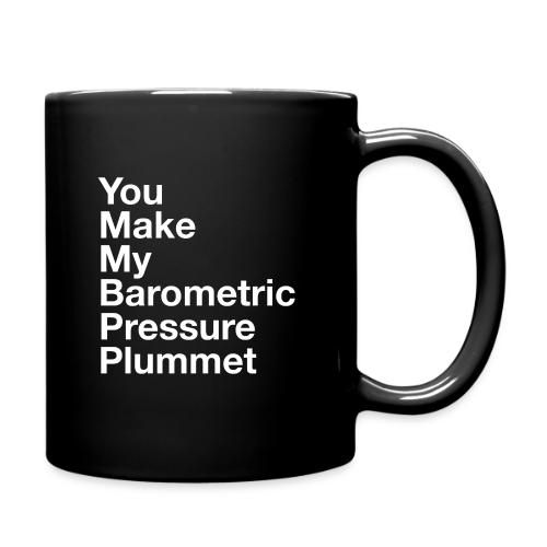 You Make My Barometric Pressure Plummet - Full Color Mug